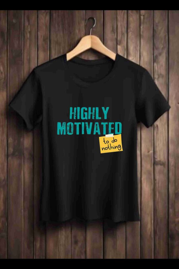 Highly Motivated 100% Cotton T-Shirt