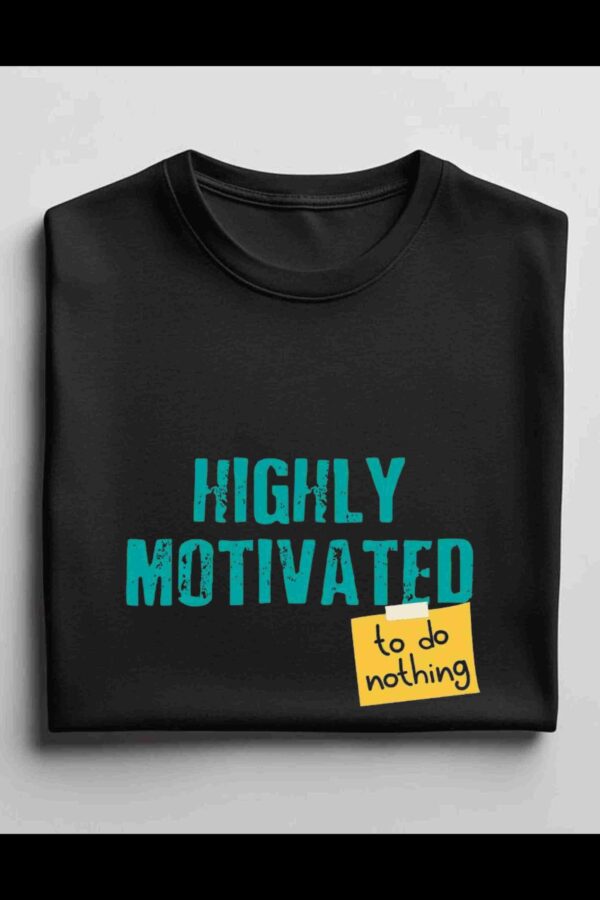 Highly Motivated 100% Cotton T-Shirt