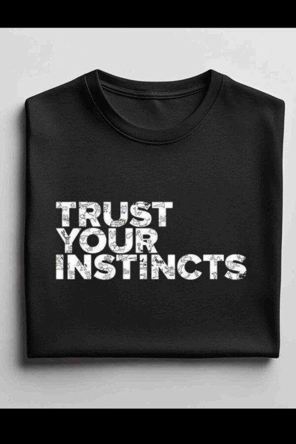 Trust Your Instincts 100% Cotton T-Shirt