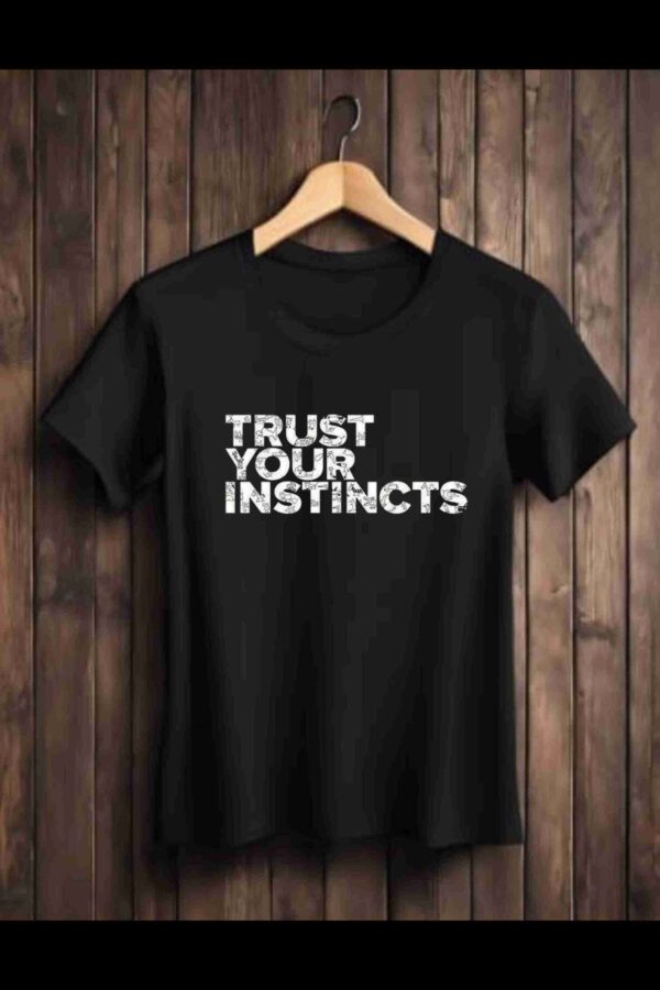 Trust Your Instincts 100% Cotton T-Shirt